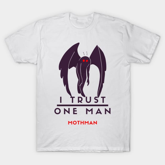 i trust one man- mothman T-Shirt by goblinbabe